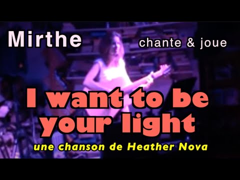 Mirthe - I want to be your light (Heather Nova cover)