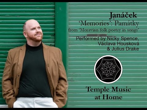 Temple Music at Home: Nicky Spence, Václava Housková and Julius Drake - Janáček’s Památky (Memories)