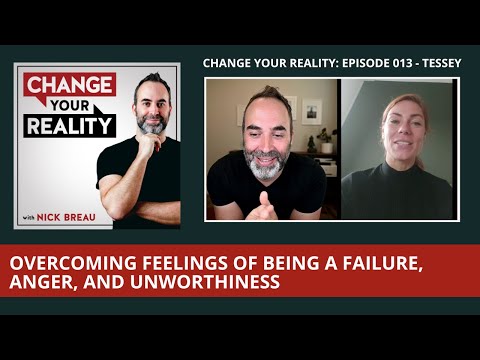 Change Your Reality Ep 013 - Overcoming feelings of being a failure, anger, and unworthiness