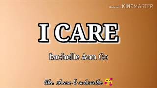Rachelle Ann Go - I CARE Lyrics