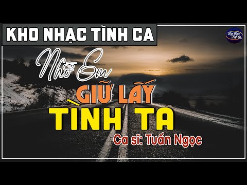 Nhờ em giữ lấy tình ta - Tuấn Ngọc