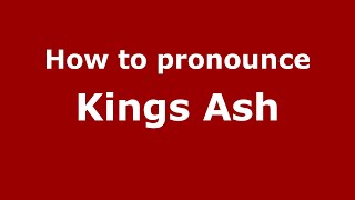 How to pronounce Kings Ash