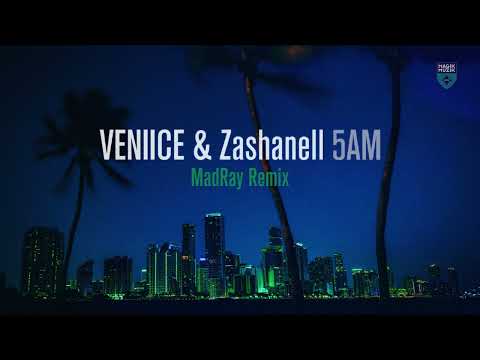 VENIICE & Zashanell - 5AM (MadRay Remix)