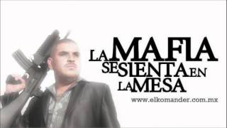 El Komander - La Mafia Se Sienta En La Mesa [Estudio 2012]