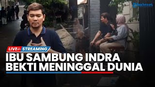 LIVE: Kabar Duka, Ibu Sambung Indra Bekti Meninggal Dunia, Sempat Pingsan dan Dirawat di RS