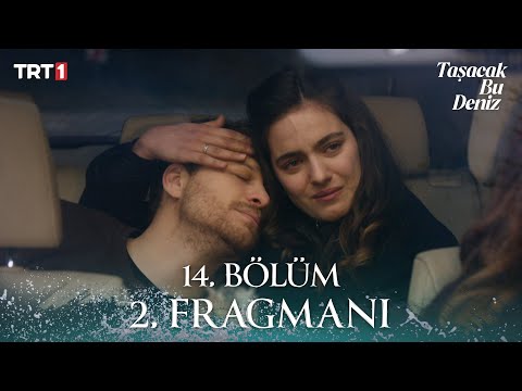 Taşacak Bu Deniz 14. Bölüm 2. Fragmanı