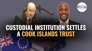 Custodial Institution Settles a Cook Islands Trust