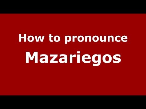 How to pronounce Mazariegos