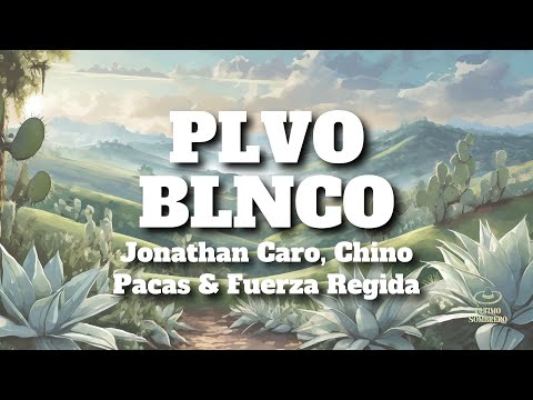 Jonathan Caro, Chino Pacas & Fuerza Regida - PLVO BLNCO (Letra/Lyrics)