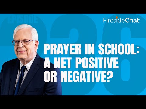 Fireside Chat Ep. 236 — Prayer in School: A Net Positive or Negative? | Fireside Chat