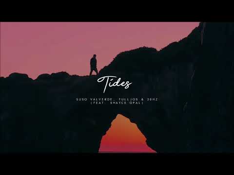 Suso Valverde, FULLJOS & 20Hz - Tides (feat. Shayce Opal)