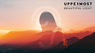 Uppermost - Beautiful Light (Music Video)