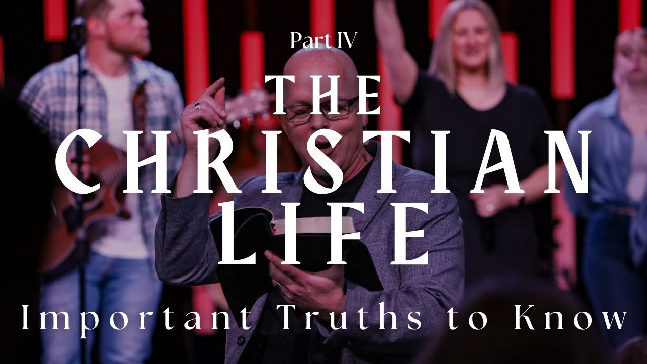 The Christian Life: Important Truths to Know