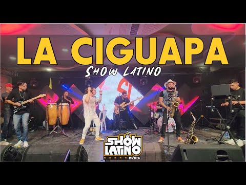 Show Latino - LA CIGUAPA ( Cover CHICHI PERALTA) En Vivo