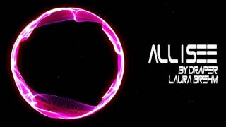 【Dubstep】Draper & Laura Brehm - All I See (Chime Remix)