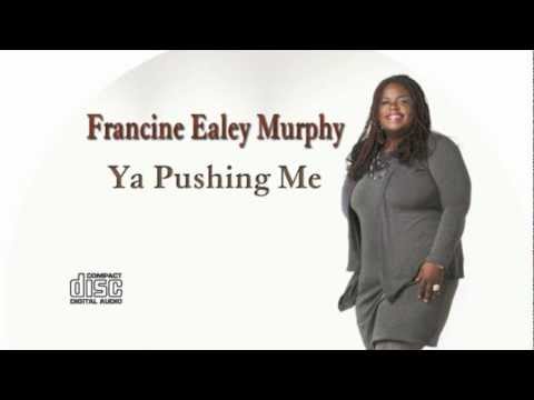 Francine Ealey Murphy Ya Pushing Me