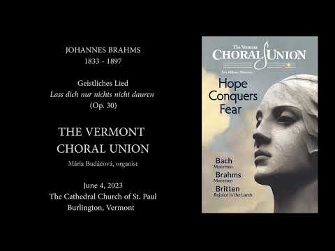 Johannes Brahms : Opus 30 : Geistliches Lied : The Vermont Choral Union : Burlington : June 4, 2023