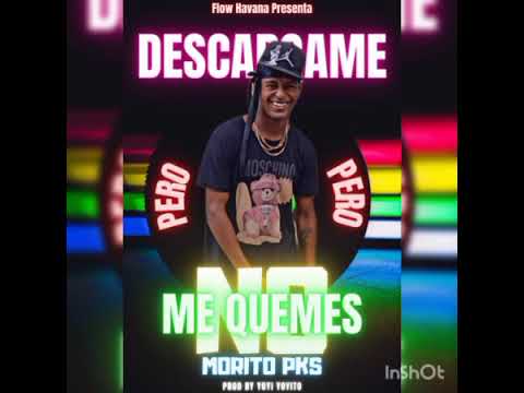 Descargame Pero No Me Quemes - Morito PKS (Audio Oficial)