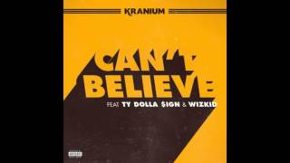 Kranium - Can&#39;t Believe Ft. Ty Dolla $ign &amp; WizKid (audio) (download) (lyrics)