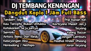 Download lagu DJ TEMBANG KENANGAN & DANGDUT KOPLO Remix Nonstop 1 Jam Full Bass | Sembilu, Kartoyono, Jaran Goyang mp3