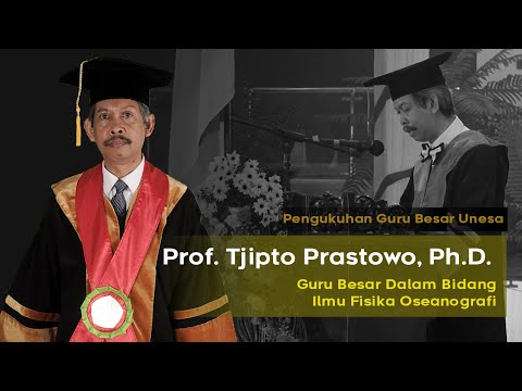 Pengukuhan Guru Besar Prof. Tjipto Prastowo, Ph.D. | Guru Besar Dalam Bidang Ilmu Fisika Oseanografi