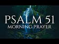 God Forgives You (Psalm 51 - Have Mercy On Me!) | A Blessed Morning Prayer To Start Your Day
