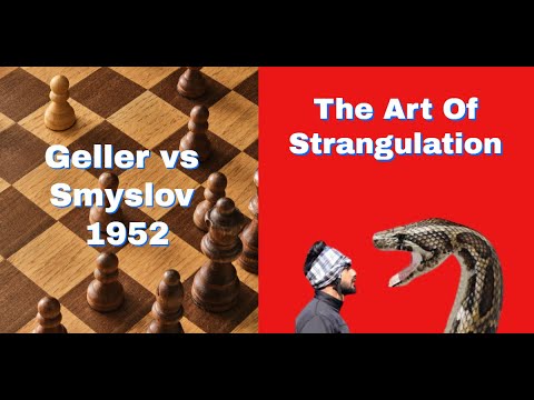 The Art Of Strangulation | Winning By Placing Pieces On The Best Squares | Geller vs Smyslov: 1952