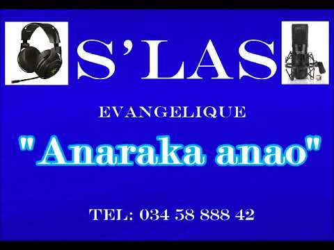 S'las -Anaraka anao (nouveauté Evangélique 2018)