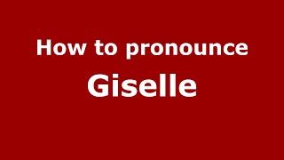 How to pronounce Giselle