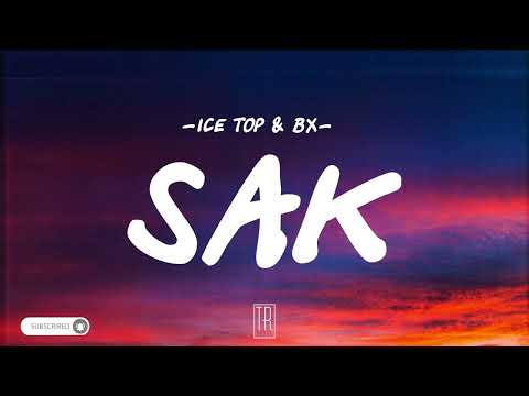 ICE TOP & BX - SAK [LYRICS]