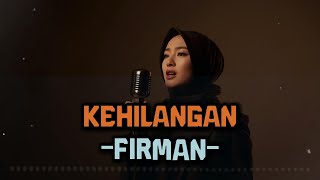 Download lagu KEHILANGAN - FIRMAN | VIDEO LYRIC BY LAGU LAGI mp3 Download lagu KEHILANGAN - FIRMAN | VIDEO LYRIC BY LAGU LAGI mp3
