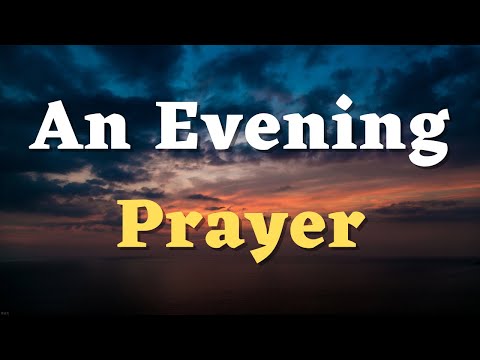 An Evening Prayer Before You Sleep - A Good Night Prayer - Lord, Shield My Heart and Mind from Fear