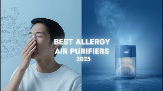 ✅Top 5 Air Purifiers for Allergies in 2025 – Breathe Cleaner, Live Healthier!