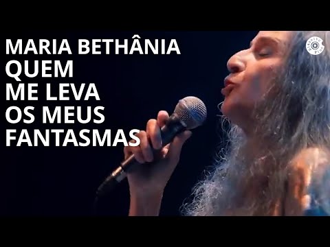 Maria Bethânia | "Quem me Leva os Meus Fantasmas" | Carta de Amor (Ao Vivo)