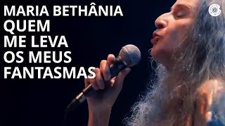 Maria Bethânia - &quot;Quem me Leva os Meus Fantasmas&quot; (Ao Vivo) – Carta de Amor