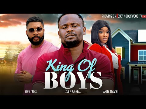 KING OF BOYS - ZUBY MICHEAL and ALEX CROSS - Nigeria Latest Movie