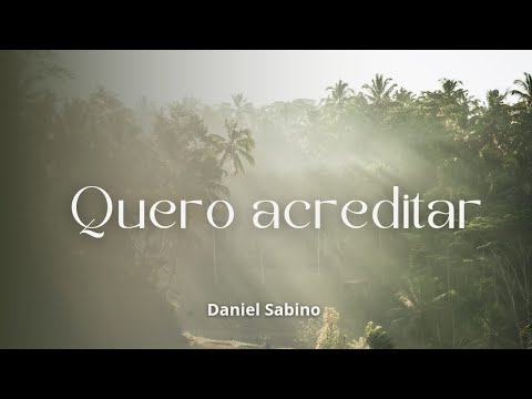 QUERO ACREDITAR- CCB Avulso | Daniel Sabino