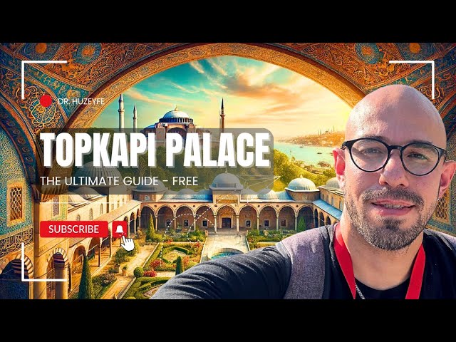 TOPKAPI PALACE - THE ULTIMATE GUIDE