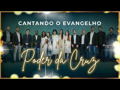 CANTANDO O EVANGELHO - "O Poder Da Cruz"