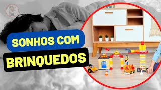 Sonhar com Brinquedos, entenda o seu sonho e ouça com Atenção!