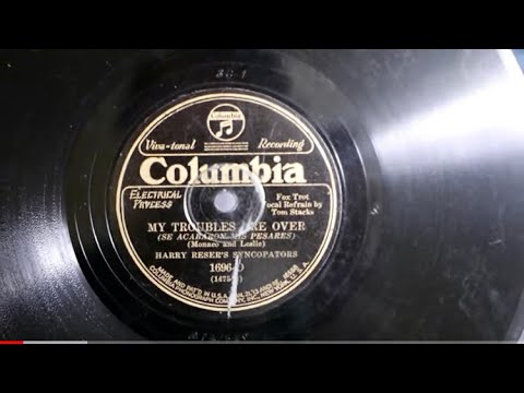 “My Troubles Are Over” - Harry Reser’s Syncopators