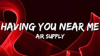 Air Supply - Having You Near Me (Lyrics)