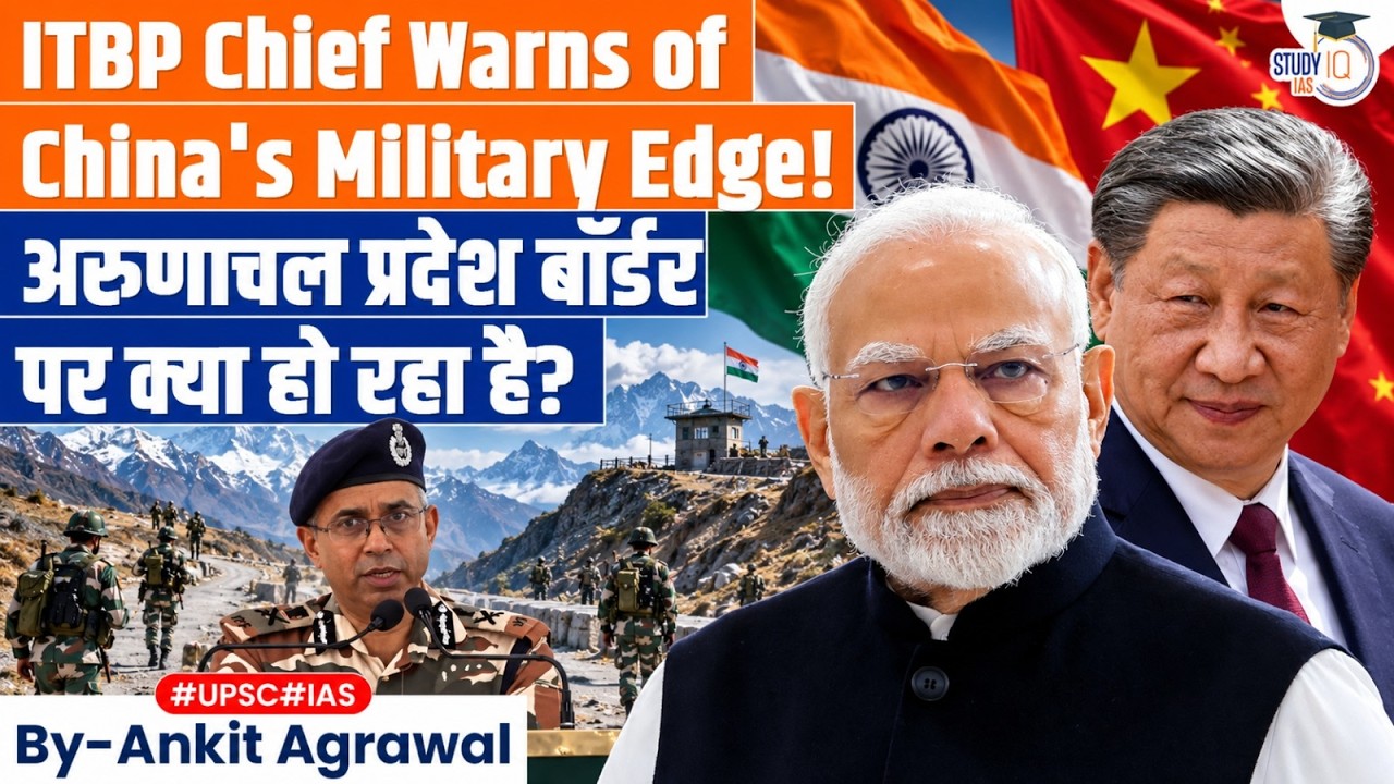 ITBP on India's Strategy to Counter China in Arunachal | Ankit Agrawal Study IQ