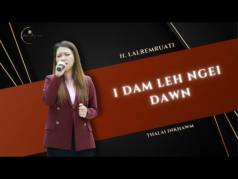H. Lalremruati - I Dam Leh Ngei Dawn | Thalai Inkhawm | 06.01.2025