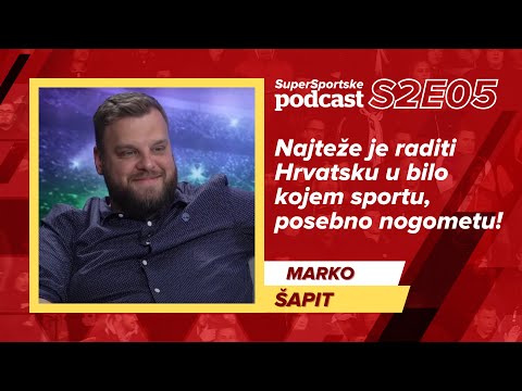 Šapit: Najteže je raditi Hrvatsku u bilo kojem sportu, posebno nogometu! SuperSportske podcast S2E05