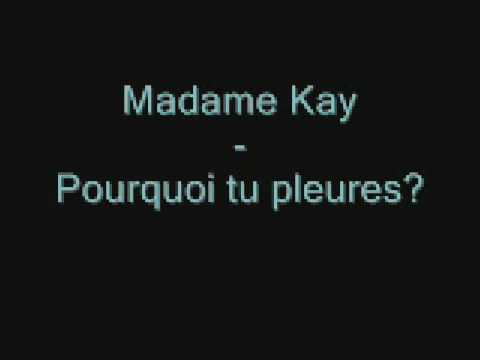 Madame kay  - Pourquoi tu pleures?