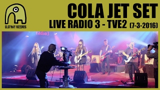 COLA JET SET - Live Radio3, TVE2 [7-3-2016]