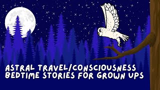OVER 10 HOURS of Astral Travel/Consciousness Bedtime Stories for Grown Ups | No Ads or Interruptions