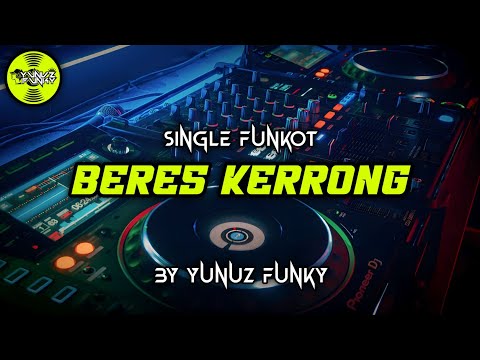Funkot - BERES KERRONG [YUNUZ FUNKY] #Funkytonestyle