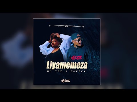 Dj TPZ & Bukeka - Liyamemeza